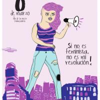 Lee más sobre el artículo 8 de marzo : si no es feminista no es mi revolución